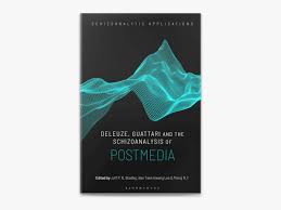Book cover for "Deleuze, Guattari and the Schizoanalysis of Postmedia"
