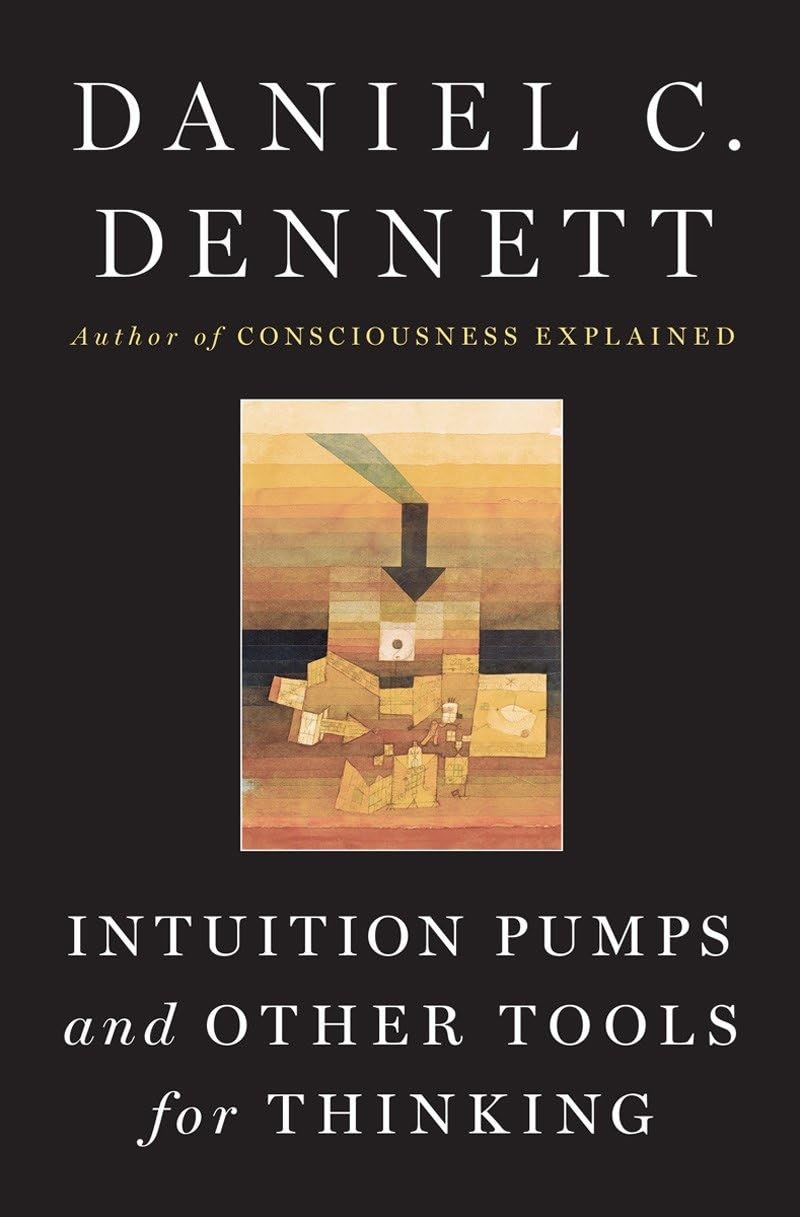 Book cover for "Intuition Pumps and Other Tools for Thinking" by Daniel Dennett